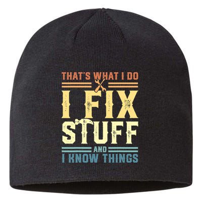 That's What I Do I Fix Stuff And I Know Things Sustainable Beanie