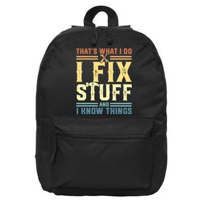 That's What I Do I Fix Stuff And I Know Things 16 in Basic Backpack