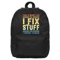 That's What I Do I Fix Stuff And I Know Things 16 in Basic Backpack