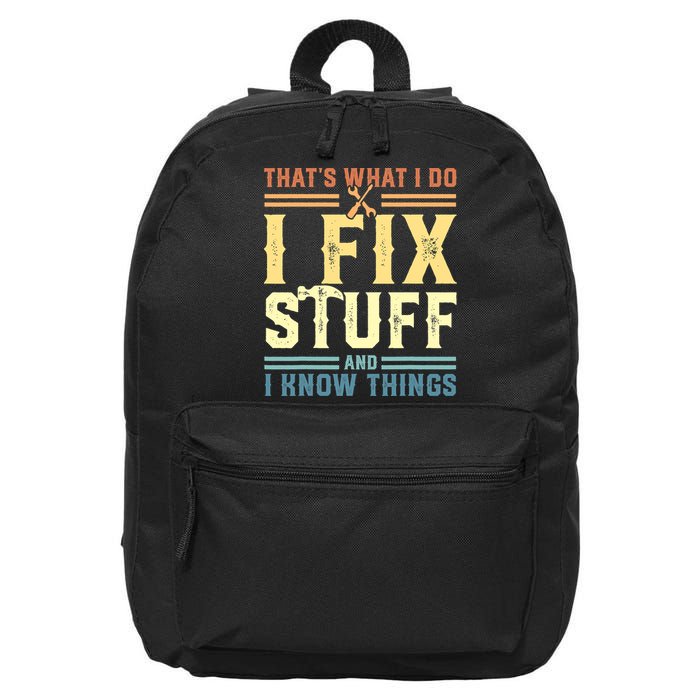 That's What I Do I Fix Stuff And I Know Things 16 in Basic Backpack