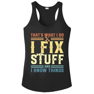 That's What I Do I Fix Stuff And I Know Things Ladies PosiCharge Competitor Racerback Tank