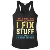 That's What I Do I Fix Stuff And I Know Things Ladies PosiCharge Competitor Racerback Tank