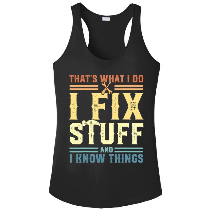 That's What I Do I Fix Stuff And I Know Things Ladies PosiCharge Competitor Racerback Tank