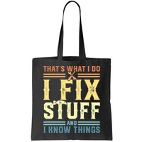 That's What I Do I Fix Stuff And I Know Things Bag