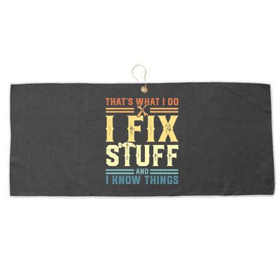 That's What I Do I Fix Stuff And I Know Things Large Microfiber Waffle Golf Towel