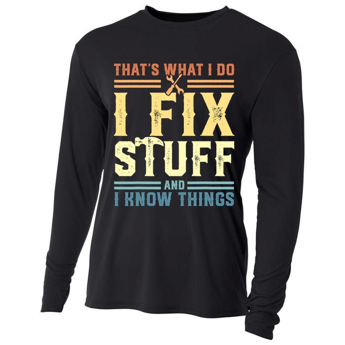 That's What I Do I Fix Stuff And I Know Things Cooling Performance Long Sleeve Crew