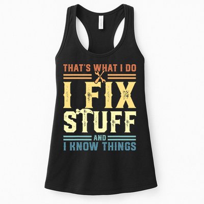 That's What I Do I Fix Stuff And I Know Things Womens Tank Top