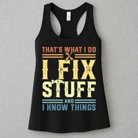 That's What I Do I Fix Stuff And I Know Things Womens Tank Top