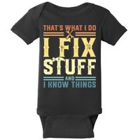 That's What I Do I Fix Stuff And I Know Things Baby Bodysuit