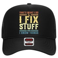 That's What I Do I Fix Stuff And I Know Things Trucker Hat