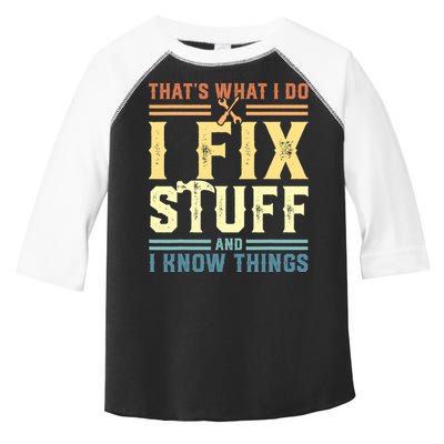 That's What I Do I Fix Stuff And I Know Things Toddler Fine Jersey T-Shirt