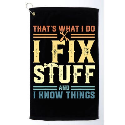 That's What I Do I Fix Stuff And I Know Things Golf Towel
