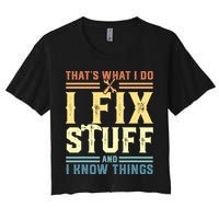 That's What I Do I Fix Stuff And I Know Things Crop Top