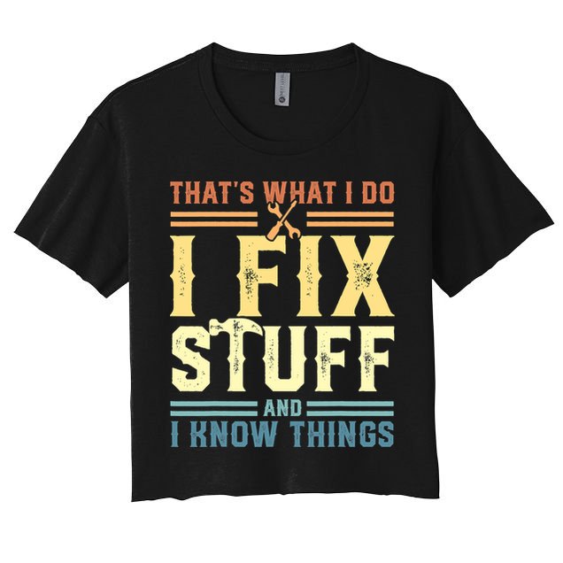 That's What I Do I Fix Stuff And I Know Things Crop Top