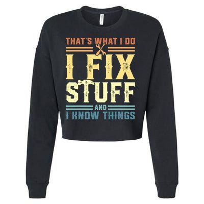 That's What I Do I Fix Stuff And I Know Things Cropped Pullover Crew