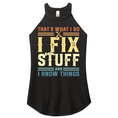 That's What I Do I Fix Stuff And I Know Things Women's Perfect Tri Rocker Tank