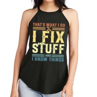 That's What I Do I Fix Stuff And I Know Things Women's Perfect Tri Rocker Tank