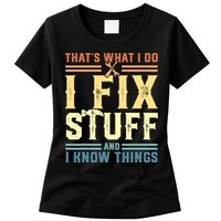 That's What I Do I Fix Stuff And I Know Things Womens T-Shirt