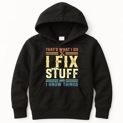That's What I Do I Fix Stuff And I Know Things Kids Hoodie