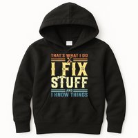 That's What I Do I Fix Stuff And I Know Things Kids Hoodie