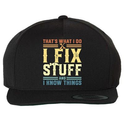 That's What I Do I Fix Stuff And I Know Things Wool Snapback Cap