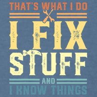 That's What I Do I Fix Stuff And I Know Things Garment-Dyed Sweatshirt
