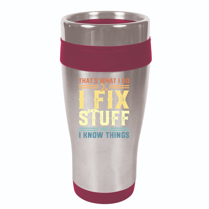 That's What I Do I Fix Stuff And I Know Things 16oz Travel Tumbler
