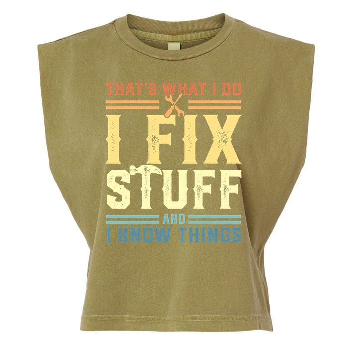 That's What I Do I Fix Stuff And I Know Things Garment-Dyed Women's Muscle Tee