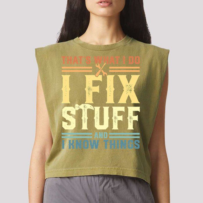 That's What I Do I Fix Stuff And I Know Things Garment-Dyed Women's Muscle Tee