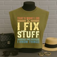That's What I Do I Fix Stuff And I Know Things Garment-Dyed Women's Muscle Tee