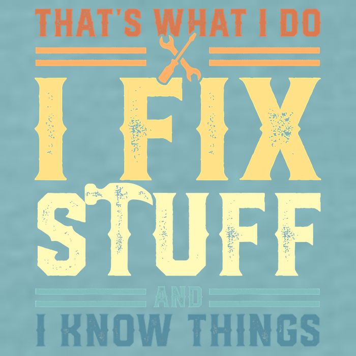 That's What I Do I Fix Stuff And I Know Things Sueded Cloud Jersey T-Shirt