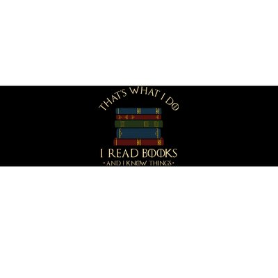 That's What I Do I Read Books And I Know Things Reading Bumper Sticker