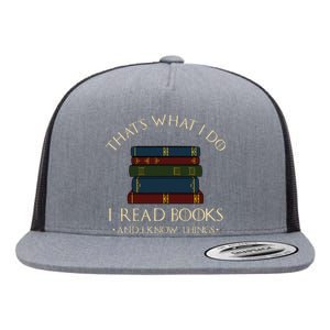 That's What I Do I Read Books And I Know Things Reading Flat Bill Trucker Hat