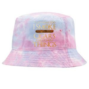 Thats What I Do I Smoke Cigars And I Know Things Smoker Tie-Dyed Bucket Hat