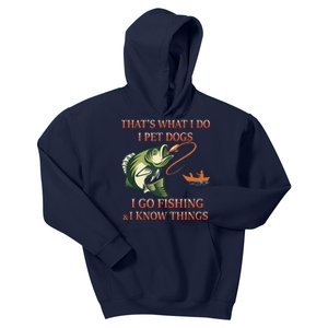 That's What I Do I Pet Dogs I Go Fishing And I Know Things Kids Hoodie