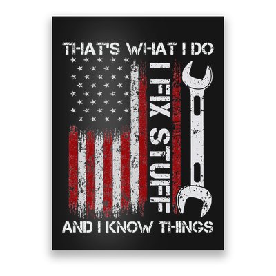 ThatS What I Do I Fix Stuff And I Know Things 4th Of July Poster