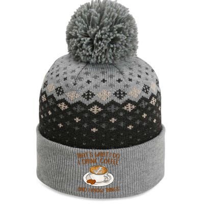 That's What I Do I Drink Coffee And I Know Things Coffee  The Baniff Cuffed Pom Beanie