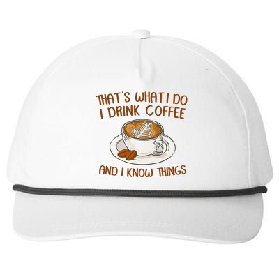 That's What I Do I Drink Coffee And I Know Things Coffee  Snapback Five-Panel Rope Hat