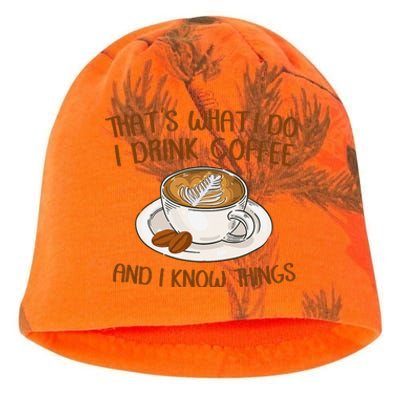 That's What I Do I Drink Coffee And I Know Things Coffee  Kati - Camo Knit Beanie