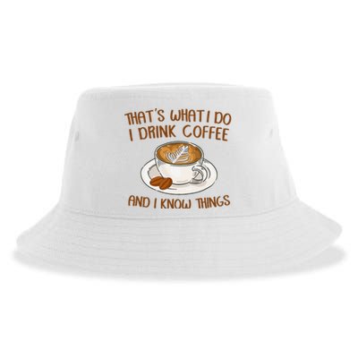 That's What I Do I Drink Coffee And I Know Things Coffee  Sustainable Bucket Hat