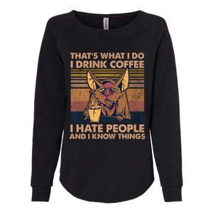 That's What I Do I Coffee I Hate People I Know Things Gift Womens California Wash Sweatshirt