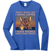 That's What I Do I Coffee I Hate People I Know Things Gift Ladies Long Sleeve Shirt