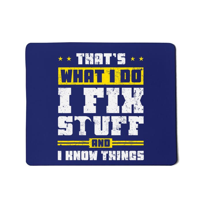 ThatS What I Do I Fix Stuff And I Know Things Funny Saying Mousepad