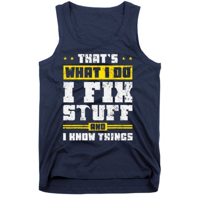 ThatS What I Do I Fix Stuff And I Know Things Funny Saying Tank Top