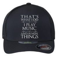 That's What I Do I Play Music Cool Musician Gift Flexfit Unipanel Trucker Cap