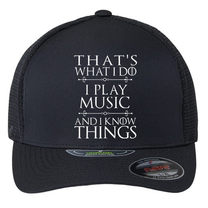 That's What I Do I Play Music Cool Musician Gift Flexfit Unipanel Trucker Cap