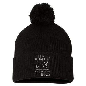 That's What I Do I Play Music Cool Musician Gift Pom Pom 12in Knit Beanie