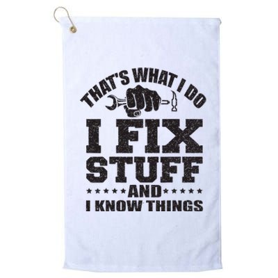 ThatS What I Do I Fix Stuff And I Know Things Platinum Collection Golf Towel