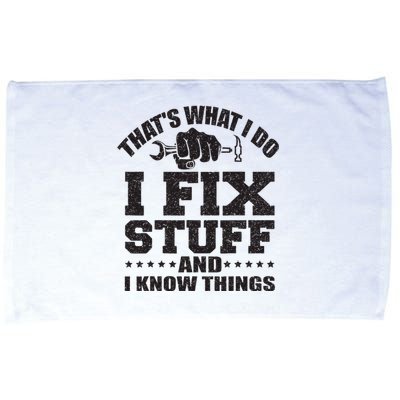 ThatS What I Do I Fix Stuff And I Know Things Microfiber Hand Towel