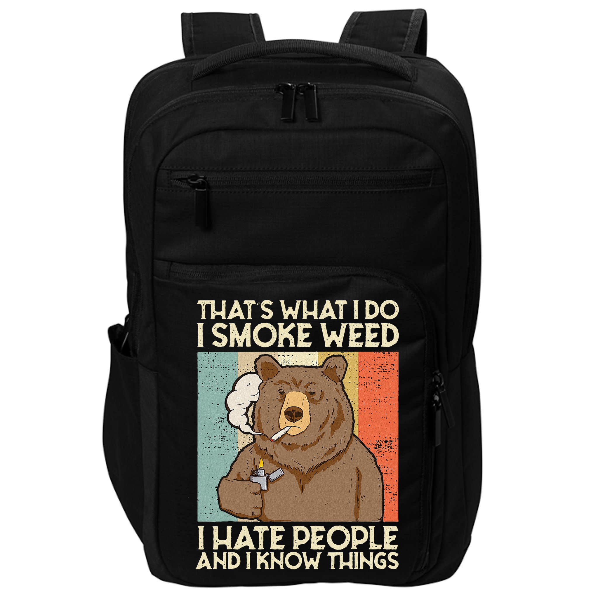 Thats What I Do I Smoke Weed I Hate People And I Know 420 Impact Tech Backpack